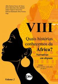 VIII Quais histórias conhecemos da África? Narrativas em disputa – Vol.: 02
