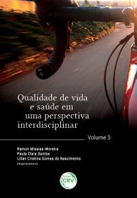 QUALIDADE DE VIDA E SAÚDE EM UMA PERSPECTIVA INTERDISCIPLINAR <br>Volume 3