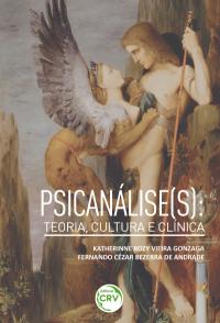 PSICANÁLISE(S):<br> teoria, cultura e clínica