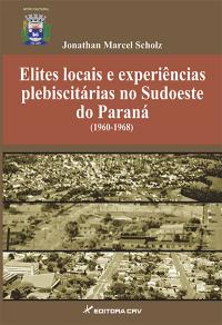 ELITES LOCAIS E EXPERIENCIAS  PLEBISCITARIAS NO SUDOESTE DO PARANA (1960- 1968)