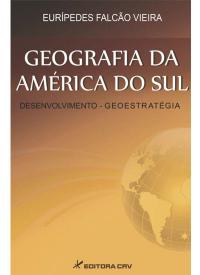 GEOGRAFIA DA AMÉRICA DO SUL:<br>desenvolvimento-geoestratégia