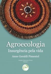 AGROECOLOGIA: <br>insurgência pela vida <br>Coleção Natureza e Povos - Volume 1