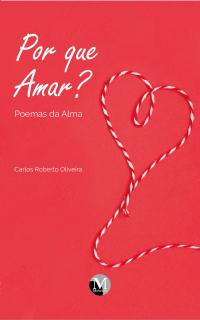 POR QUE AMAR? POEMAS DA ALMA