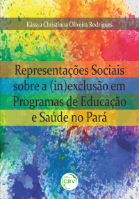 REPRESENTAÇÕES SOCIAIS SOBRE A (IN)EXCLUSÃO EM PROGRAMAS DE EDUCAÇÃO E SAÚDE NO PARÁ