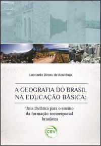 A GEOGRAFIA DO BRASIL NA EDUCAÇÃO BÁSICA:<br>uma didática para o ensino da formação socioespacial brasileira