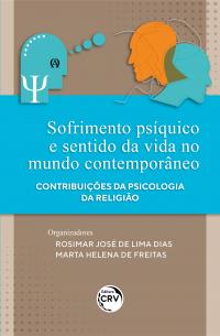 SOFRIMENTO PSÍQUICO E SENTIDO DA VIDA NO MUNDO CONTEMPORÂNEO:<br> contribuições da Psicologia da Religião