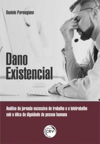 DADO EXISTENCIAL: <br>Análise da jornada excessiva de trabalho e o teletrabalho sob a ótica da dignidade da pessoa humana