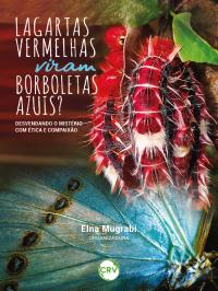 Lagartas vermelhas viram borboletas azuis?:<br>Desvendando o Mistério com Ética e Compaixão