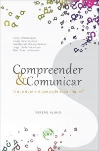 COMPREENDER & COMUNICAR “O que quer e o que pode essa língua?” <br> VERSÃO ALUNO