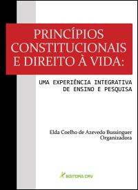 PRINCÍPIOS CONSTITUCIONAIS E DIREITO À VIDA:<br>uma experiência integrativa de ensino e pesquisa 