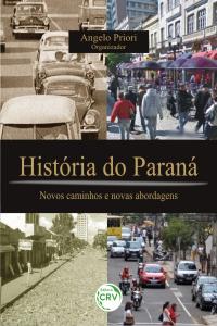 HISTÓRIA DO PARANÁ:<br>novos caminhos e novas abordagens