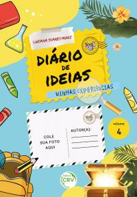 DIÁRIO DE IDEIAS <br> MINHAS EXPERIÊNCIAS - Vol 04 