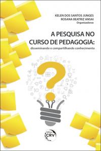 A PESQUISA NO CURSO DE PEDAGOGIA: <br>disseminando e compartilhando conhecimento