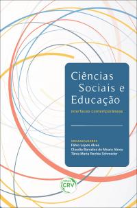 CIÊNCIAS SOCIAIS E EDUCAÇÃO:<br> interfaces contemporâneas