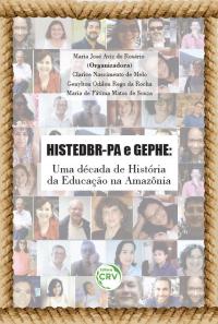 HISTEDBR-PA E GEPHE:<br>uma década de história da educação na Amazônia