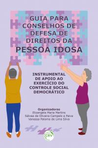 GUIA PARA CONSELHOS DE DEFESA DE DIREITOS DA PESSOA IDOSA<br>instrumental de apoio ao exercício do controle social democrático