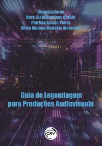 GUIA DE LEGENDAGEM PARA PRODUÇÕES AUDIOVISUAIS