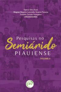 PESQUISAS NO SEMIÁRIDO PIAUIENSE <BR>Volume 6