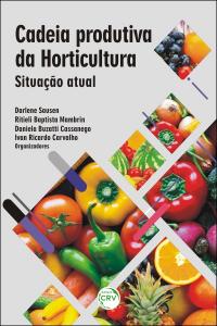 CADEIA PRODUTIVA DA HORTICULTURA:  <br>situação atual