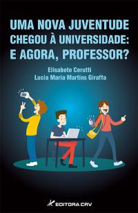 UMA NOVA JUVENTUDE CHEGOU À UNIVERSIDADE:<br> e agora, professor?