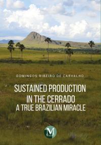 SUSTAINED PRODUCTION IN THE CERRADO<br>a true Brazilian miracle