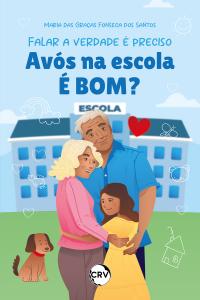 Falar a verdade é preciso:<br>Avós na escola é bom?