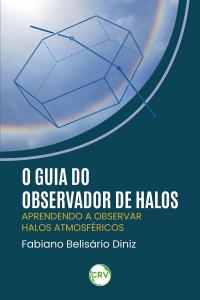 O guia do observador de halos: Aprendendo a observar halos atmosféricos