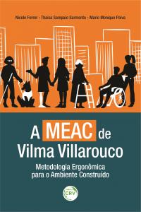 A MEAC DE VILMA VILLAROUCO:<br> Metodologia Ergonômica para o Ambiente Construído