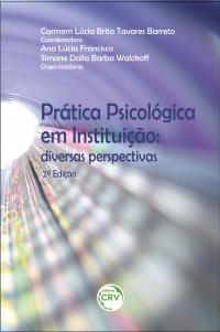 PRÁTICA PSICOLÓGICA EM INSTITUIÇÃO:<br>diversas perspectivas<br>2ª Edição