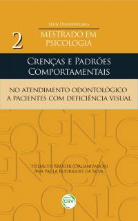 CRENÇAS E PADRÕES COMPORTAMENTAIS NO ATENDIMENTO ODONTOLÓGICO A PACIENTES COM DEFICIÊNCIA VISUAL