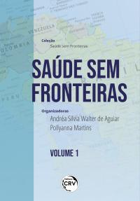 SAÚDE SEM FRONTEIRAS <br>Coleção: Saúde sem Fronteiras - Volume 1