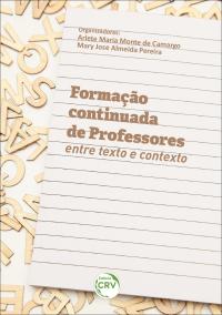 FORMAÇÃO CONTINUADA DE PROFESSORES – ENTRE TEXTO E CONTEXTO