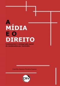 A mídia e o direito fundamental à reintegração social de condenados por homicídio