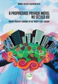 A PROPRIEDADE PRIVADA IMÓVEL NO SÉCULO XXI<br>Private property immobile in the twenty-first century