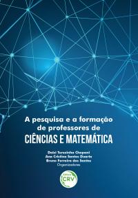 A PESQUISA E A FORMAÇÃO DE PROFESSORES DE CIÊNCIAS E MATEMÁTICA
