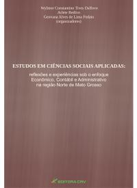 ESTUDOS EM CIÊNCIAS SOCIAIS APLICADAS:<br>reflexões e experiências sob o enfoque econômico, contábil e administrativo na região norte de Mato Grosso