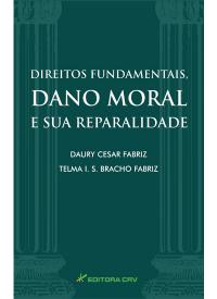 DIREITOS FUNDAMENTAIS, DANO MORAL E SUA REPARALIDADE