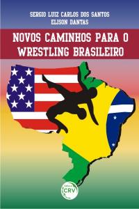 NOVOS CAMINHOS PARA O WRESTLING BRASILEIRO