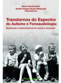 TRANSTORNOS DO ESPECTRO DO AUTISMO E FONOAUDIOLOGIA:<br>atualização multiprofissional em saúde e educação