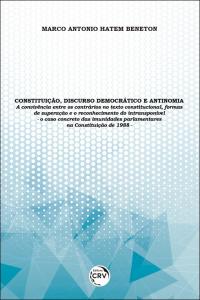 CONSTITUIÇÃO, DISCURSO DEMOCRÁTICO E ANTINOMIA:<br> a convivência entre os contrários no texto constitucional, formas de superação e o reconhecimento do intransponível – o caso concreto das imunidades parlamentares na Constituição de 1988