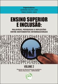 ENSINO SUPERIOR E INCLUSÃO: <br>palavras, pesquisas e reflexões entre movimentos internacionais Coleção Ensino Superior e inclusão <br>Volume 2