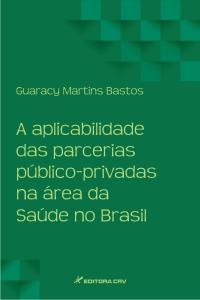 A APLICABILIDADE DAS PARCERIAS PÚBLICO-PRIVADAS NA ÁREA DA SAÚDE NO BRASIL