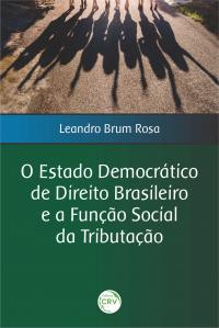 O ESTADO DEMOCRÁTICO DE DIREITO BRASILEIRO E A FUNÇÃO SOCIAL DA TRIBUTAÇÃO