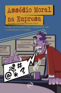 ASSÉDIO MORAL NA EMPRESA:<br> o olhar da Psicanálise sobre a qualidade de vida e o adoecimento no trabalho