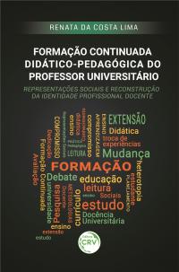 FORMAÇÃO CONTINUADA DIDÁTICOPEDAGÓGICA DO PROFESSOR UNIVERSITÁRIO: <br>representações sociais e reconstrução da identidade profissional docente