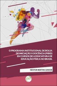 O PROGRAMA INSTITUCIONAL DE BOLSA DE INICIAÇÃO À DOCÊNCIA (PIBID) EM CURSOS DE LICENCIATURA DE EDUCAÇÃO FÍSICA NO BRASIL