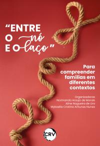 “Entre o nó e o laço”: <br>Para compreender famílias em diferentes contextos