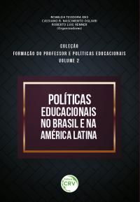 POLÍTICAS EDUCACIONAIS NO BRASIL E NA AMÉRICA LATINA <br> Coleção Formação do professor e políticas educacionais <br> Volume 2