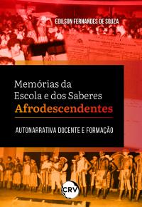 Memórias da escola e dos saberes afrodescendentes: Autonarrativa docente e formação
