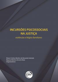 INCURSÕES PSICOSSOCIAIS NA JUSTIÇA: <br>violências e litígios familiares